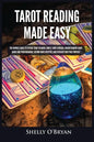 Tarot Reading Made Easy: The Newbies Guide to Psychic Tarot Reading, Simple Tarot Spreads, Understanding Tarot Cards and Their Meanings, Become - Paperback