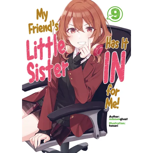 My Friend's Little Sister Has It in for Me! Volume 9 (Light Novel): Volume 9 - Paperback