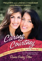 Curing Courtney: Doctors Couldn't Save Her...So Her Mom Did - Hardcover
