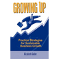 Growing Up: Practical Strategies for Sustainable Business Growth - Hardcover