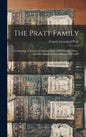 The Pratt Family: a Genealogical Record of Mathew Pratt, of Weymouth, Mass., and His American Descendants, 1623-1889 - Hardcover