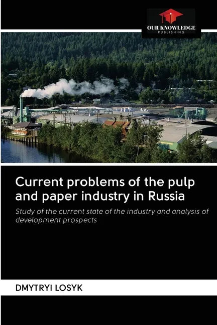 Current problems of the pulp and paper industry in Russia - Paperback