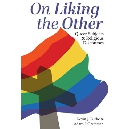 On Liking the Other: Queer Subjects and Religious Discourses - Paperback