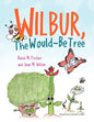 Wilbur, The Would Be Tree - Paperback