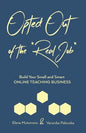 Opted Out of the *Real Job*: Build Your Small and Smart Online Teaching Business - Paperback