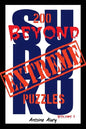 Beyond Extreme Sudoku Volume I: A collection of some of the toughest Sudoku puzzles known to man. (With their solutions.) - Paperback