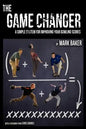 The Game Changer: A Simple System for Improving Your Bowling Scores - Paperback