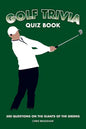 Golf Trivia Quiz Book: 500 Questions on the Giants of the Greens - Paperback