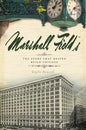 Marshall Field's: The Store That Helped Build Chicago - Paperback