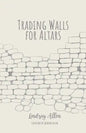 Trading Walls for Altars - Paperback