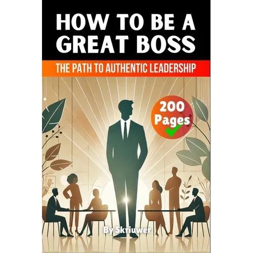How to be a Great Boss Book: The Path to Authentic Leadership - Paperback