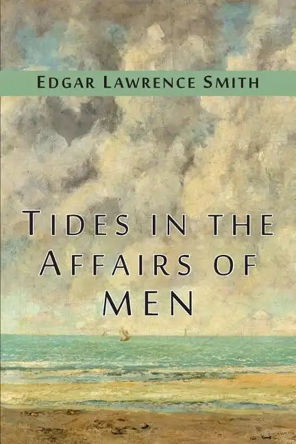 Tides in the Affairs of Men: An Approach to the Appraisal of Economic Change - Paperback