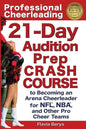 Professional Cheerleading: 21-Day Audition Prep Crash Course: to Becoming an Arena Cheerleader for NFL, NBA, and Other Pro Cheer Teams - Paperback