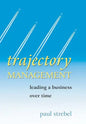 Trajectory Management: Leading a Business Over Time - Hardcover