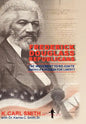 Frederick Douglass Republicans: The Movement to Re-Ignite America's Passion for Liberty - Hardcover