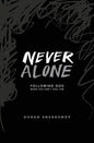 Never Alone: Following God When You Can't Feel Him (Black Cover) - Paperback