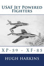 USAF Jet Powered Fighters: Xp-59 - Xf-85 - Paperback