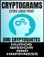 Cryptograms Extra Large Print 500 Cryptoquotes: Profor Adults - Best and Insightful Quotes about Humor Wisdom and Happiness - Exercise the Brain and I - Paperback