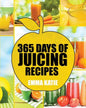 Juicing: 365 Days of Juicing Recipes (Juicing, Juicing for Weight Loss, Juicing Recipes, Juicing Books, Juicing for Health, Jui - Paperback