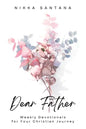Dear Father: Weekly Devotionals for Your Christian Journey - Paperback