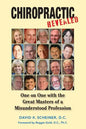 Chiropractic Revealed: One on One with the Great Masters of a Misunderstood Profession - Paperback