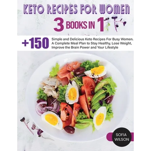 Keto recipes for Women: + 150 Simple and Delicious Keto Recipes For Busy Women. A Complete Meal Plan to Stay Healthy, Lose Weight, Improve the - Paperback