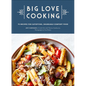 Big Love Cooking: 75 Recipes for Satisfying, Shareable Comfort Food - Hardcover