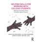 Helping Skills for Working with College Students: Applying Counseling Theory to Student Affairs Practice - Paperback