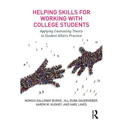 Helping Skills for Working with College Students: Applying Counseling Theory to Student Affairs Practice - Paperback