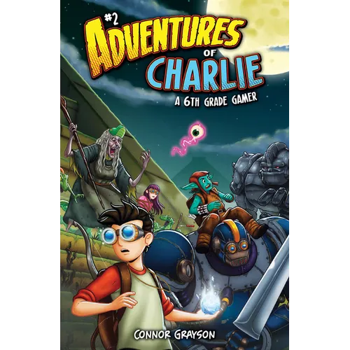 Adventures of Charlie: A 6th Grade Gamer #2: A 6th Grade Gamer - Library Binding