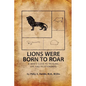 Lions Were Born to Roar - Paperback