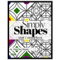 Simply Shapes: Adult Coloring Book - Paperback
