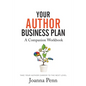 Your Author Business Plan. Companion Workbook: Take Your Author Career To The Next Level - Paperback