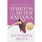 Hábitos de una mujer exitosa: Si tienes sueños, atrévete a lograrlos - Paperback