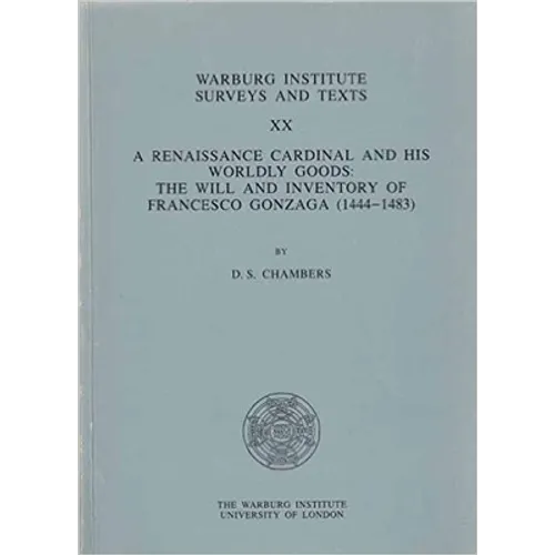A Renaissance Cardinal and His Worldly Goods: Will and Inventory of Francesco Gonzaga (1444-83) - Paperback