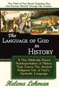 The Language of God in History, A New Biblically Based Reinterpretation of History That Traces The Ancient Religious Use of God's Symbolic Language - Paperback