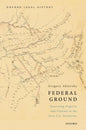 Federal Ground: Governing Property and Violence in the First U.S. Territories - Hardcover