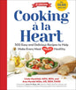 Cooking À La Heart, Fourth Edition: 500 Easy and Delicious Dash and Mediterranean Diet Friendly Recipes for Heart-Conscious, Healthy Meals - Hardcover