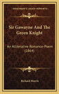 Sir Gawayne And The Green Knight: An Alliterative Romance-Poem (1864) - Hardcover