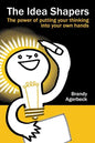 The Idea Shapers: the power of putting your thinking into your own hands - Paperback
