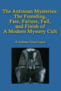 The Antinoan Mysteries: : The Founding, Fate, Failure, Fall, and Finish of a Modern Mystery Cult - Paperback