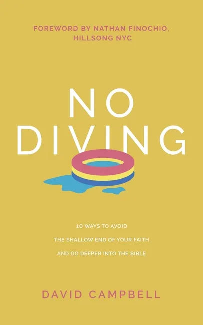 No Diving: 10 ways to avoid the shallow end of your faith and go deeper into the Bible - Paperback