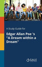 A Study Guide for Edgar Allan Poe 's "A Dream Within a Dream" - Paperback