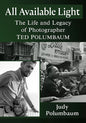All Available Light: The Life and Legacy of Photographer Ted Polumbaum - Paperback