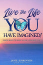 Live the Life You Have Imagined!: Simple Ways to Begin Living Your Best Life - Paperback