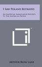 I Saw Poland Betrayed: An American Ambassador Reports To The American People - Hardcover