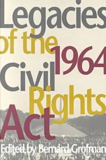Legacies of the 1964 Civil Rights ACT - Paperback