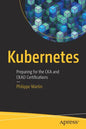 Kubernetes: Preparing for the Cka and Ckad Certifications - Paperback