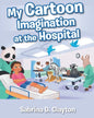 My Cartoon Imagination at the Hospital - Paperback