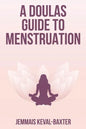 A Doula's guide to Menstruation - Paperback